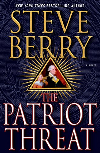 The Patriot Threat: A Novel by Steve Berry