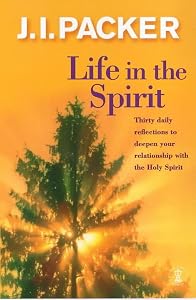 Life in the Spirit (20 Minutes with God) by J.I. Packer
