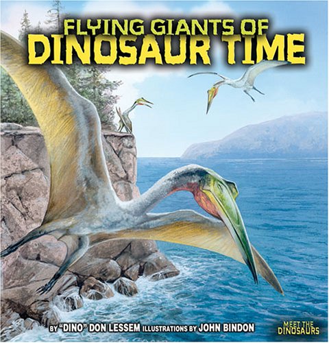 Flying Giants Of Dinosaur Time (Meet the Dinosaurs) by Don Lessem