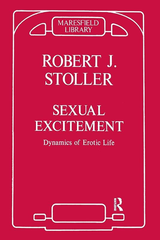 Sexual Excitement: Dynamics of Erotic Life (Maresfield Library) by Robert J. Stoller