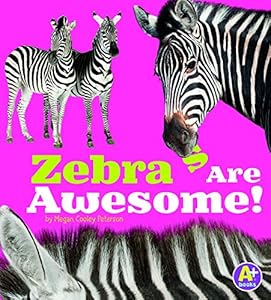 Zebras Are Awesome! by Martha E. H. Rustad