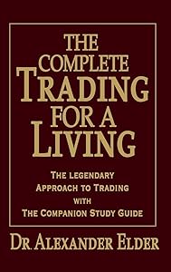 The Complete Trading for a Living: The Legendary Approach to Trading with the Companion Study Guide