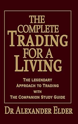 The Complete Trading for a Living: The Legendary Approach to Trading with the Companion Study Guide
