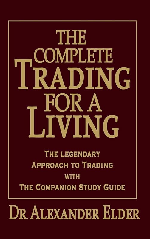 The Complete Trading for a Living: The Legendary Approach to Trading with the Companion Study Guide by Alexander Elder