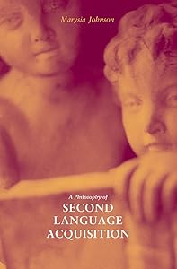 A Philosophy of Second Language Acquisition (Yale Language Series) by Marysia Johnson
