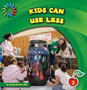 Kids Can Use Less (21st Century Basic Skills Library)