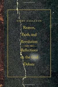 Reason, Faith, and Revolution: Reflections on the God Debate