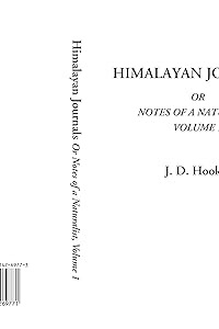 Himalayan Journals Or Notes of a Naturalist, Volume 1 by J. D. Hooker