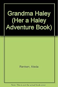 Grandma Haley (Her a Haley Adventure Book) by Aleda Renken