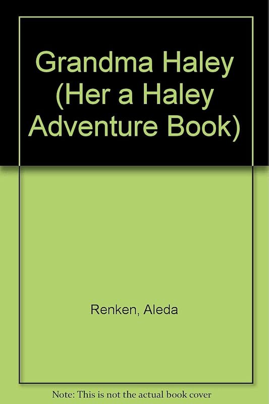 Grandma Haley (Her a Haley Adventure Book) by Aleda Renken