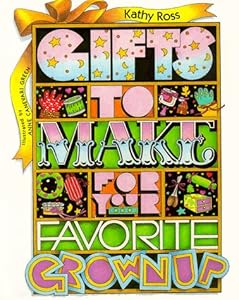 Gifts To Make/Favorite Grownup