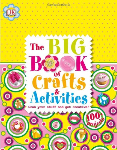The Big Book of Crafts and Activities by DK Publishing