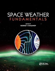 Space Weather Fundamentals by George V. Khazanov