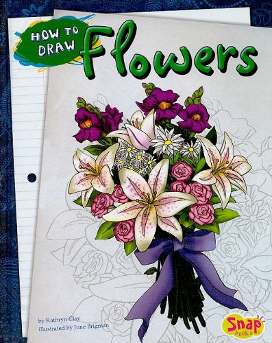 How to Draw Flowers (Drawing Fun) by Kathryn Clay