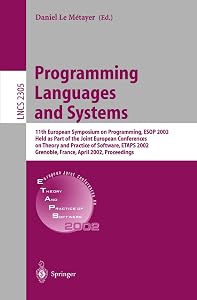 Programming Languages and Systems: 11th European Symposium on Programming, ESOP 2002, Held as Part of the Joint European Conferences on Theory and ... (Lecture Notes in Computer Science, 2305) by Daniel Le Metayer
