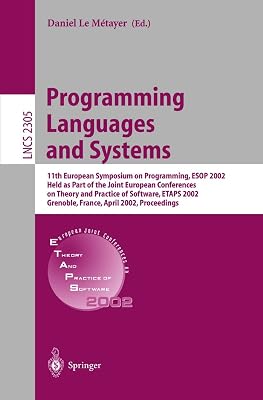 Programming Languages and Systems: 11th European Symposium on Programming, ESOP 2002, Held as Part of the Joint European Conferences on Theory and ... (Lecture Notes in Computer Science, 2305)