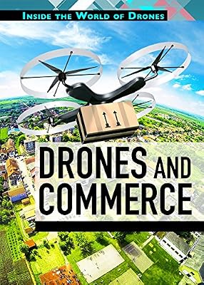 Drones and Commerce (Inside the World of Drones)