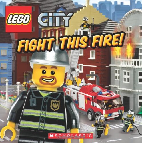 Lego City: Fight This Fire! by Michael Anthony Steele