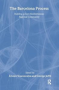 The Barcelona Process: Building a Euro-Mediterranean Regional Community (Meditteranean Politics)