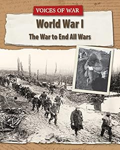 World War I: The War to End All Wars