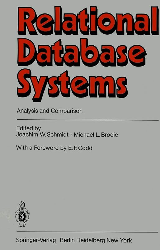 Relational Database Systems: Analysis and Comparison by Joachim W. Schmidt Michael L. Brodie