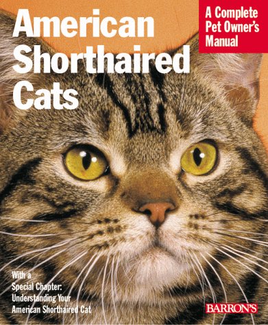 American Shorthair Cats: Everything About Purchase, Care, Nutrition, Health Care, Behavior, and Showing (Complete Pet Owner's Manual) by Karen Leigh Davis