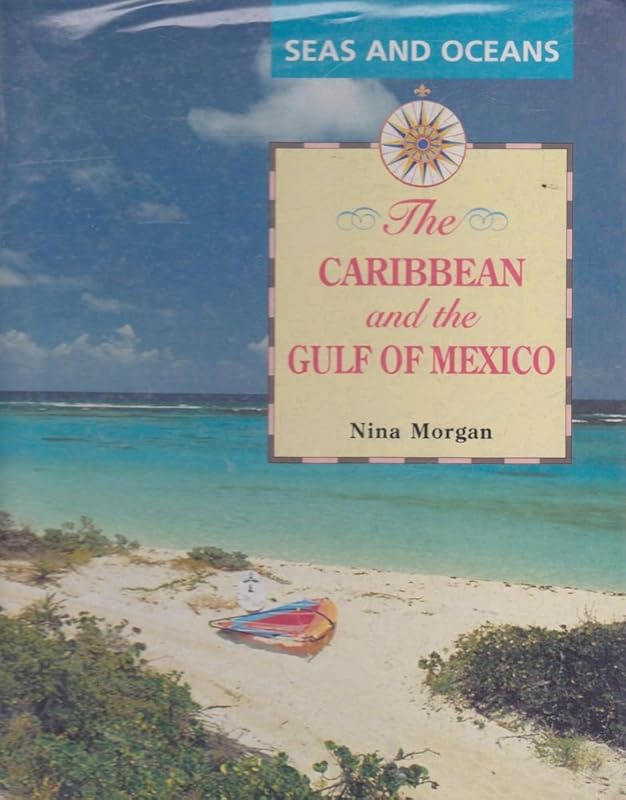 Caribbean and the Gulf of Mexico (Seas & Oceans) by Nina Morgan