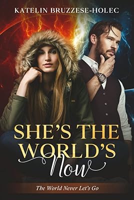 She’s The World’s Now.: The World Never Let’s Go.