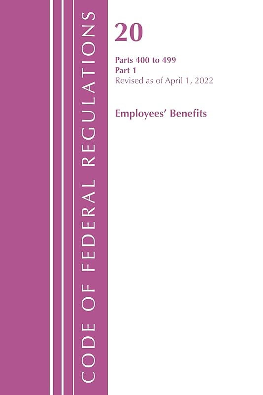 Code of Federal Regulations, Title 20 Employee Benefits 400-499, Revised as of April 1, 2022: Part 1 by Office Of The Federal Register (U.S.)