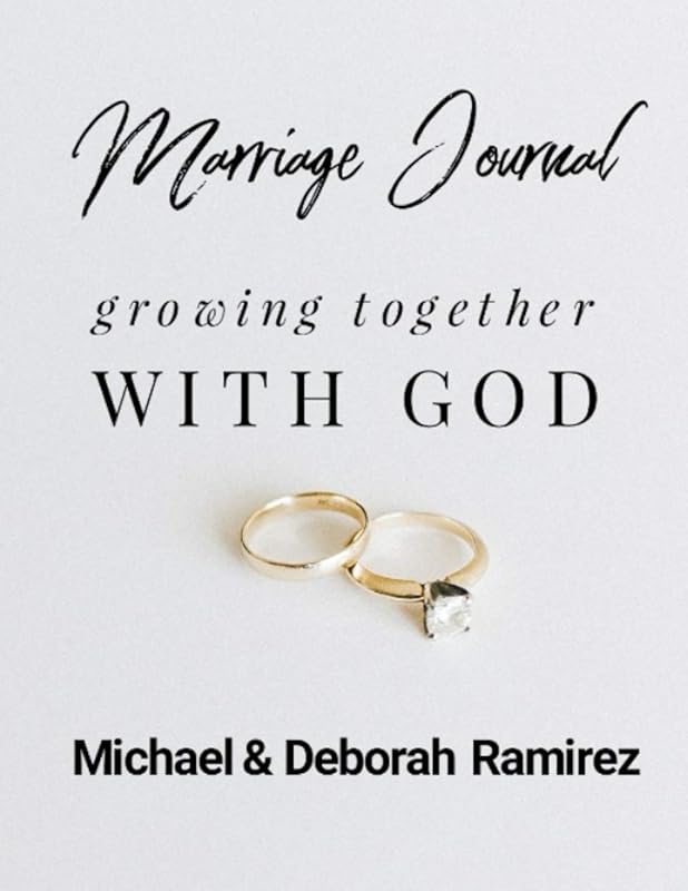 Marriage Journal: Growing together with God by Michael & Deborah Ramirez