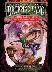 When Bad Snakes Attack Good Children (Secrets of Dripping Fang)