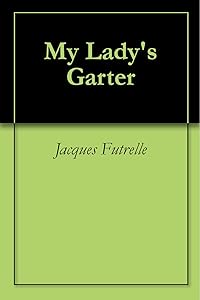 My Lady's Garter by Jacques Futrelle