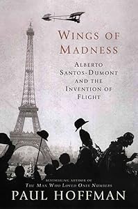 Wings of Madness: Alberto Santos-Dumont and the Invention of Flight