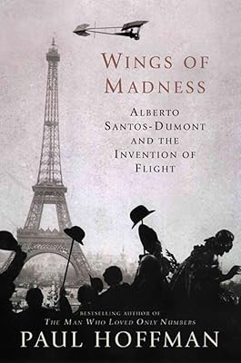 Wings of Madness: Alberto Santos-Dumont and the Invention of Flight