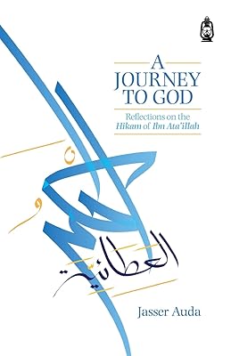 A Journey to God: Reflections on the Hikam of Ibn Ataillah