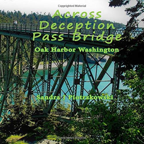 Across Deception Pass Bridge Oak Harbor by Sandra Jacqueline Piotrzkowski