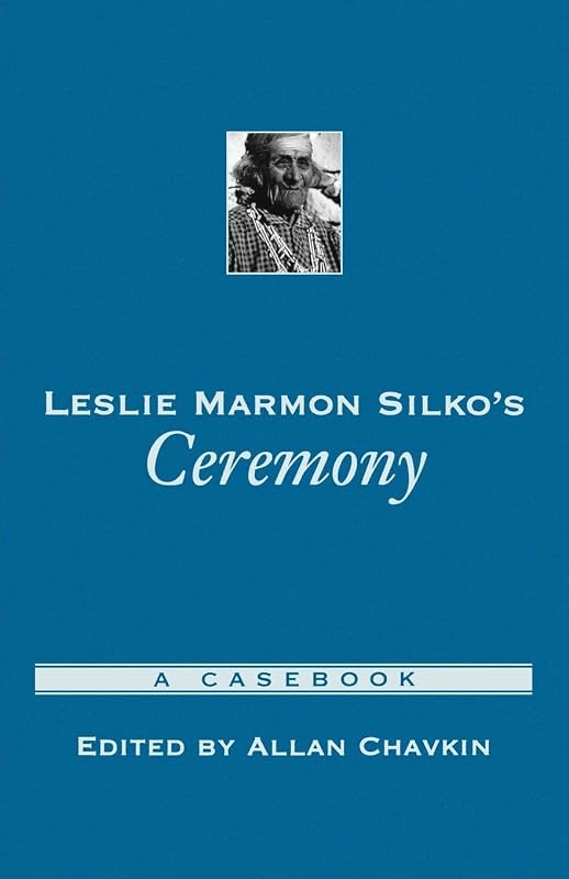 Leslie Marmon Silko's Ceremony: A Casebook (Casebooks in Criticism) by Allan Chavkin