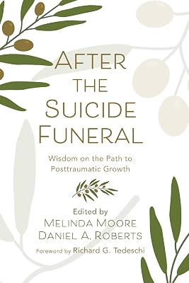 After the Suicide Funeral: Wisdom on the Path to Posttraumatic Growth