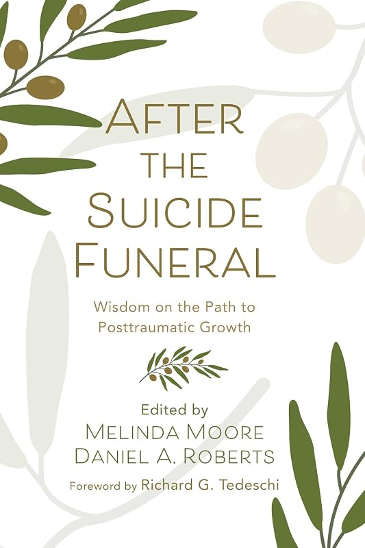 After the Suicide Funeral: Wisdom on the Path to Posttraumatic Growth by Melinda Moore