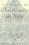 A History of Christianity in Asia: 1500-1900 v. 2 (American Society of Missiology): Volume II: 1500-1900
