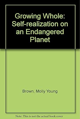 Growing Whole: Self-Realization on an Endangered Planet