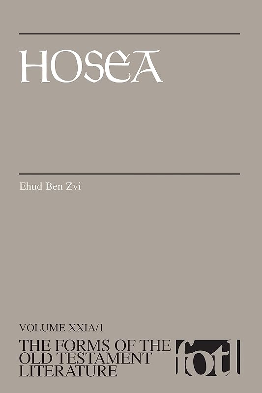 Hosea (The Forms of the Old Testament Literature) by Ehud Ben Zvi