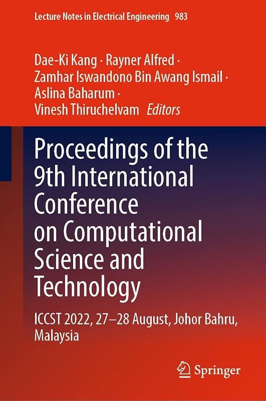Proceedings of the 9th International Conference on Computational Science and Technology: ICCST 2022, 27–28 August, Johor Bahru, Malaysia (Lecture Notes in Electrical Engineering Book 983) by Dae-Ki Kang
