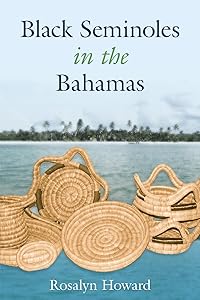 Black Seminoles in the Bahamas by Rosalyn Howard