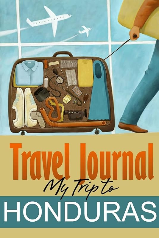 Travel Journal: My Trip to Honduras by Travel Diary