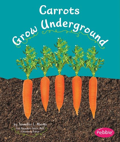 Carrots Grow Underground by Mari Schuh