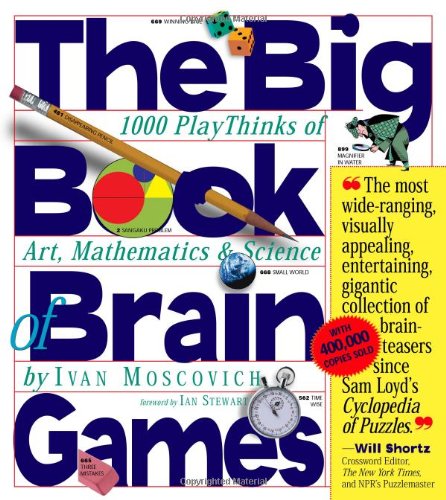 The Big Book of Brain Games: 1,000 PlayThinks of Art, Mathematics & Science by Ivan Moscovich