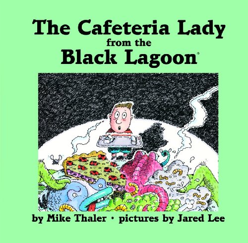 The Cafeteria Lady from the Black Lagoon by Mike Thaler