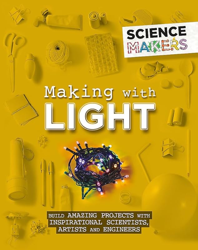 Making with Light (Science Makers) by Anna Claybourne