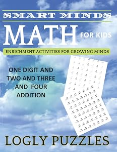 Smart Minds - One Digit And Two Digit And Three Digit And 4 Digit Addition Math Workbook For Kids: + 5000 Eexercise Math For teacher For Kids home ... Relax and Unwind. Great Mental Sharpness